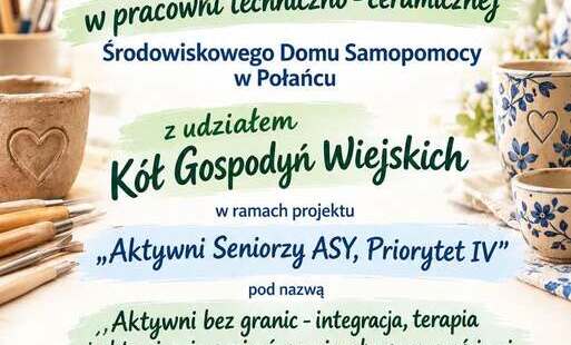 ''Aktywni Seniorzy ASY,Priorytet IV''-,,Aktywni bez granic-integracja,terapia i aktywizacja seniorów z niepełnosprawnościami w Połańcu''